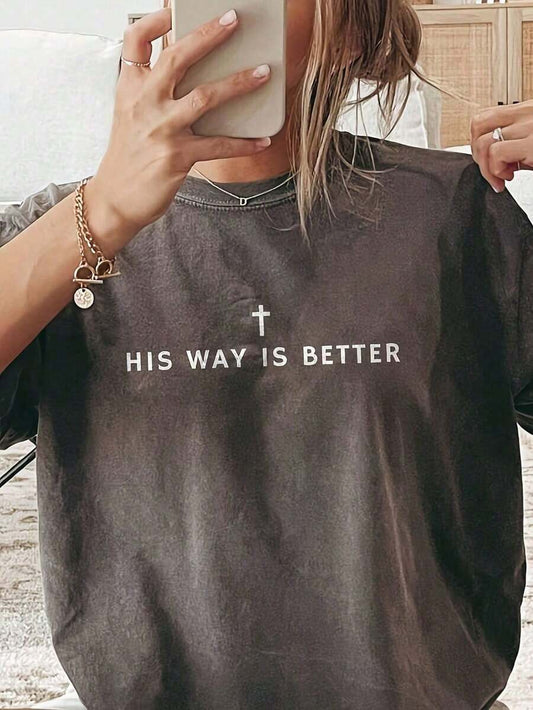 His Way Is Better Christian T-Shirt | Simple Faith Loose Comfort Tee Summer Top For Women & Teens